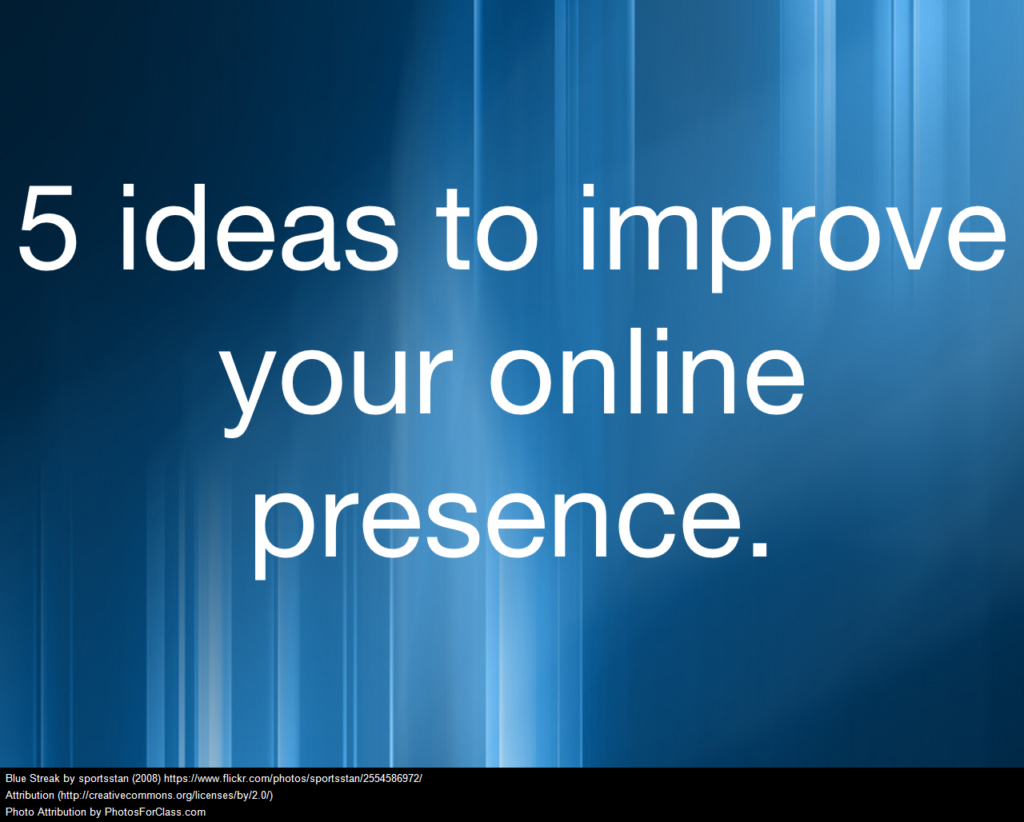 Ideas to improve your online presence